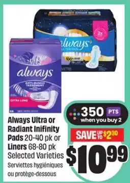 FreshCo Always Ultra or Radiant Inifinity Pads 20-40 Pk or Liners 68-80 pk Selected Varieties offer
