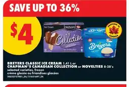 No Frills BREYERS CLASSIC ICE CREAM 1.41 L or CHAPMAN'S CANADIAN COLLECTION or NOVELTIES 8-28' s offer