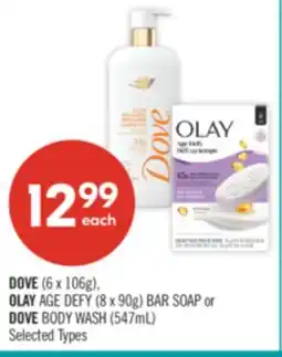 Shoppers Drug Mart DOVE, 6 x 106g, OLAY AGE DEFY, 8 x 90g BAR SOAP or DOVE BODY WASH, 547mL offer