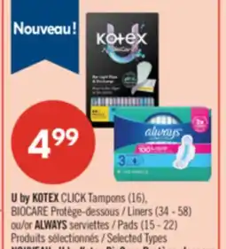 Pharmaprix U by KOTEX CLICK Tampons (16), BIOCARE Liners (34 - 58) or ALWAYS Pads (15 - 22) offer