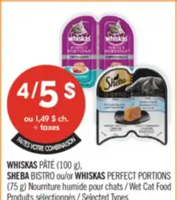 Pharmaprix WHISKAS PÂTÉ (100 g), SHEBA BISTRO or WHISKAS PERFECT PORTIONS (75 g) Nourriture Wet Cat Food offer
