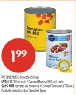 Pharmaprix PC SPLENDIDO Gnocchi (500 g), BLUE MENU Canned Beans (540 mL) or NO NAME Canned Tomatoes (796 mL) offer