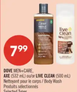 Pharmaprix DOVE MEN+CARE, AXE (532 mL) or LIVE CLEAN (500 mL) body wash offer