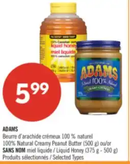 Pharmaprix ADAMS 100% Natural Creamy Peanut Butter (500 g) or NO NAME Liquid Honey (375 g - 500 g) offer