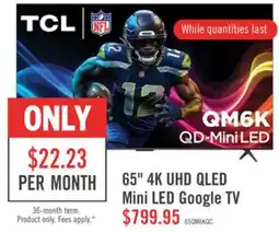 The Brick TCL 65 QM6K QD-Mini LED QLED 4K UHD Smart Google TV (65QM6K) offer