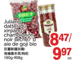 T&T Supermarket JULIANG DATTES DU XINJIANG/ CHAMPIGNON NOIR SÉCHÉ/ B AIE DE GOJI BIO, 180G-908G offer