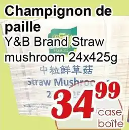 Marche C&T Y&B Brand Straw mushroom offer
