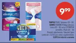 Pharmaprix TAMPAX PEARL Tampons (30 - 36), ALWAYS RADIANT Liners (92 - 96) or COTON Pads (26 - 30) offer