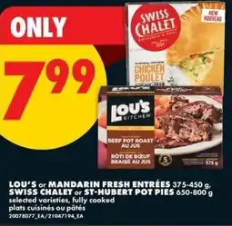 No Frills Lou's or mandarin fresh entrées, swiss chalet or st-hubert pot pies offer