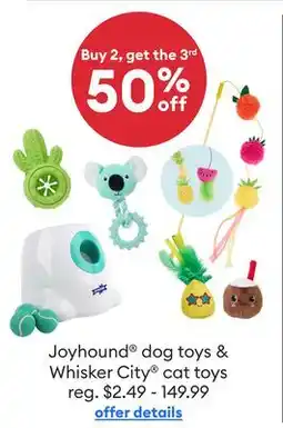 Petsmart Joyhound dog toys & Whisker City cat toys offer