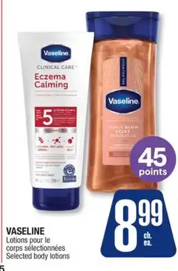Jean Coutu VASELINE Selected body lotions offer