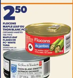 Provigo FLOCONS MAPLE LEAF OU THON BLANC PC | MAPLE LEAF FLAKES OR PC WHITE TUNA, 156/170 G offer