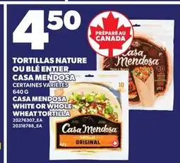 Provigo TORTILLAS NATURE OU BLÉ ENTIER CASA MENDOSA | CASA MENDOSA WHITE OR WHOLE WHEAT TORTILLA offer