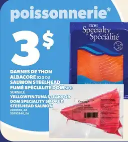 Provigo DARNES DE THON ALBACORE 92 G OU SAUMON STEELHEAD FUMÉ SPÉCIALITÉ DOM, 50 G offer
