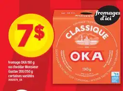Maxi FROMAGE OKA, 190 G OU CHEDDAR MONSIEUR GUSTAV, 200/250 G offer
