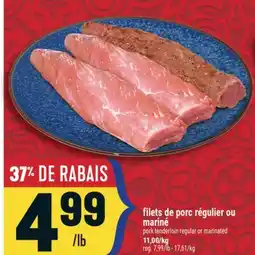 Marché Adonis FILETS DE PORC RÉGULIER OU MARINÉ | PORK TENDERLOIN REGULAR OR MARINATED offer