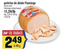 Marché Adonis POITRINE DE DINDE FLAMINGO | FLAMINGO TURKEY BREAST offer