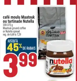 Marché Adonis CAFÉ MOULU MAATOUK OU TARTINADE NUTELLA | MAATOUK GROUND COFFEE OR NUTELLA SPREAD offer