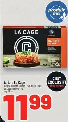 Metro TARTARE LA CAGE | LA CAGE FROZEN TARTARE offer