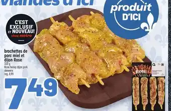 Metro BROCHETTES DE PORC MIEL ET DIJON ROSE | ROSE HONEY DIJON PORK SKEWERS offer