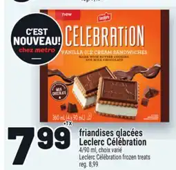 Metro FRIANDISES GLACÉES LECLERC CÉLÉBRATION | LECLERC CÉLÉBRATION FROZEN TREATS offer
