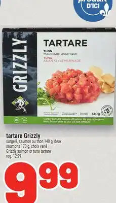 Metro TARTARE GRIZZLY | GRIZZLY SALMON OR TUNA TARTARE offer