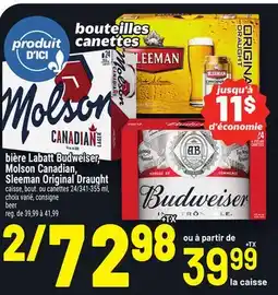 Metro BIÈRE LABATT BUDWEISER, MOLSON CANADIAN, SLEEMAN ORIGINALDRAUGHT | BEER offer