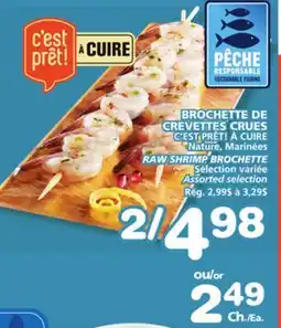 Marches Tradition C'EST PRÊT! À CUIRE RAW SHRIMP BROCHETTE SHRIMP offer