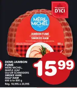 Marches Tradition MÈRE MICHEL, MAPLE LEAF OR SCHNEIDERS SMOKE HAM, HALF HAM offer