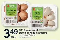 Fortinos PC ORGANICS WHOLE CREMINI OR WHITE MUSHROOMS offer