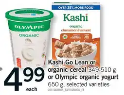 Fortinos KASHI GO LEAN OR ORGANIC CEREAL 349-510 G OR OLYMPIC ORGANIC YOGURT, 650 G offer