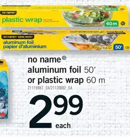 Fortinos NO NAME ALUMINUM FOIL, 50' OR PLASTIC WRAP, 60 M offer