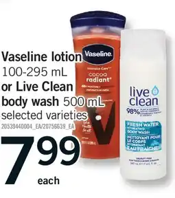 Fortinos VASELINE LOTION, 100-295 ML OR LIVE CLEAN BODY WASH, 500 ML offer