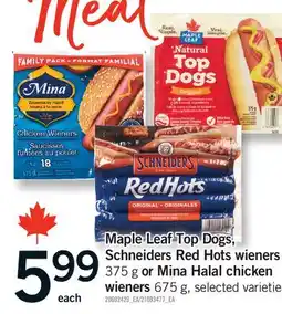 Fortinos MAPLE LEAF TOP DOGS, SCHNEIDERS RED HOTS WIENERS, 375 G OR MINA HALAL CHICKEN WIENERS, 675 G offer