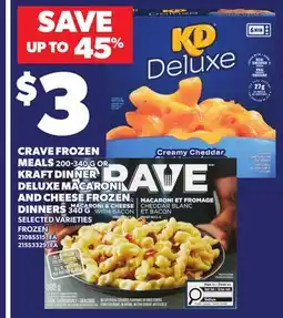 Loblaws CRAVE FROZEN MEALS 200-340 G OR KRAFT DINNER DELUXE MACARONI AND CHEESE FROZEN DINNERS 340 G offer