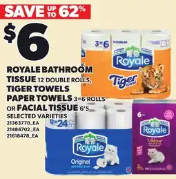Loblaws ROYALE BATHROOM TISSUE, 12 DOUBLE ROLLS, TIGER TOWELS PAPER TOWELS, 3=6 ROLLS OR FACIAL TISSUE, 6'S offer