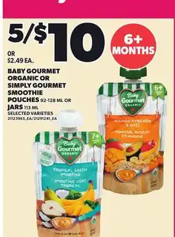 Loblaws BABY GOURMET ORGANIC OR SIMPLY GOURMET SMOOTHIE POUCHES, 92-128 ML OR JARS, 113 ML offer