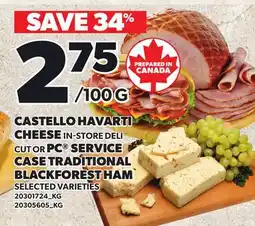 Loblaws CASTELLO HAVARTI CHEESE OR PC SERVICE CASE TRADITIONAL BLACKFOREST HAM offer
