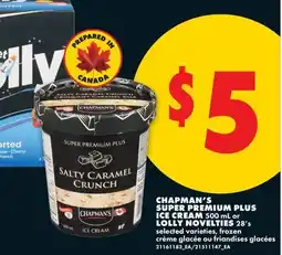 No Frills CHAPMAN'S SUPER PREMIUM PLUS ICE CREAM, 500 mL or LOLLY NOVELTIES, 28's offer