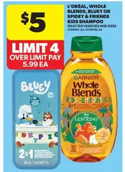 Real Canadian Superstore L'ORÉAL, WHOLE BLENDS, BLUEY OR SPIDEY & FRIENDS KIDS SHAMPOO offer