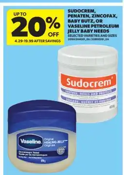 Real Canadian Superstore SUDOCREM, PENATEN, ZINCOFAX, BABY BUTZ, OR VASELINE PETROLEUM JELLY BABY NEEDS offer