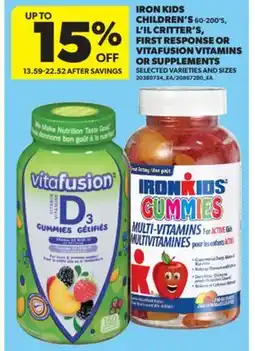 Real Canadian Superstore IRON KIDS CHILDREN'S 60-200' S, L'IL CRITTER'S, FIRST RESPONSE OR VITAFUSION VITAMINS OR SUPPLEMENTS offer