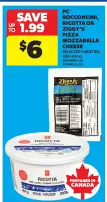 Real Canadian Superstore PC BOCCONCINI, RICOTTA OR ZIGGY'S PIZZA MOZZARELLA CHEESE offer