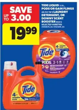Real Canadian Superstore TIDE LIQUID 3.9 L, PODS OR GAIN FLINGS 45/57/76' S LAUNDRY DETERGENT, OR DOWNY SCENT BOOSTER 853 G offer