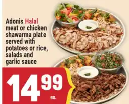 Marché Adonis Adonis Halal meat or chicken shawarma plate served with potatoes or rice, salads and garlic sauce offer