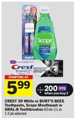 Foodland CREST 3D White or BURT'S BEES Toothpaste, Scope Mouthwash or ORAL-B Toothbrushes offer