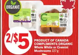Foodland COMPLIMENTS ORGANIC Whole White or Cremini Mushrooms offer