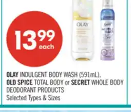 Shoppers Drug Mart OLAY INDULGENT BODY WASH (591mL.), OLD SPICE TOTAL BODY or SECRET WHOLE BODY DEODORANT PRODUCTS offer