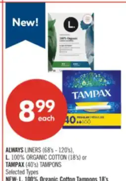 Shoppers Drug Mart ALWAYS LINERS (68's - 120's), L. 100% ORGANIC COTTON (18's) or TAMPAX (40's) TAMPONS offer