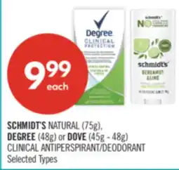 Shoppers Drug Mart SCHMIDT'S NATURAL (75g), DEGREE (48g) or DOVE (45g - 48g) CLINICAL ANTIPERSPIRANT/DEODORANT offer